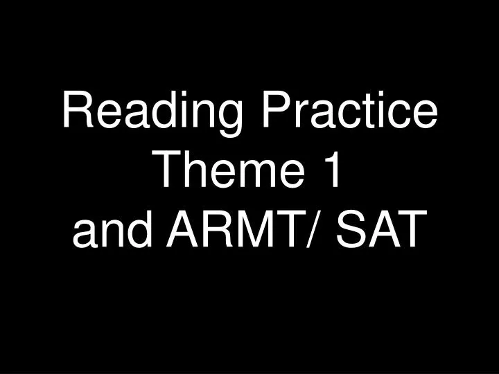 reading practice theme 1 and armt sat