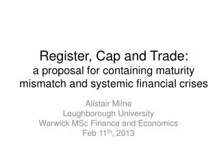 Alistair Milne Loughborough University Warwick MSc Finance and Economics Feb 11 th , 2013