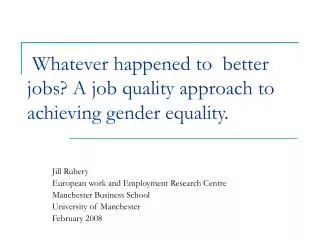 Whatever happened to better jobs? A job quality approach to achieving gender equality.