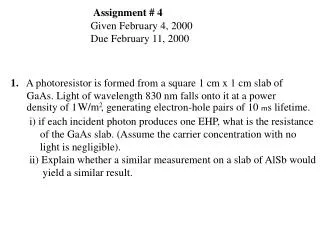 1. A photoresistor is formed from a square 1 cm x 1 cm slab of