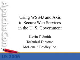 Using WSS4J and Axis to Secure Web Services in the U. S. Government