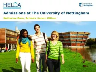 Admissions at The University of Nottingham Katharine Burn, Schools Liaison Officer
