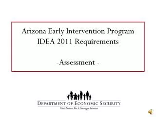 Arizona Early Intervention Program IDEA 2011 Requirements -Assessment -