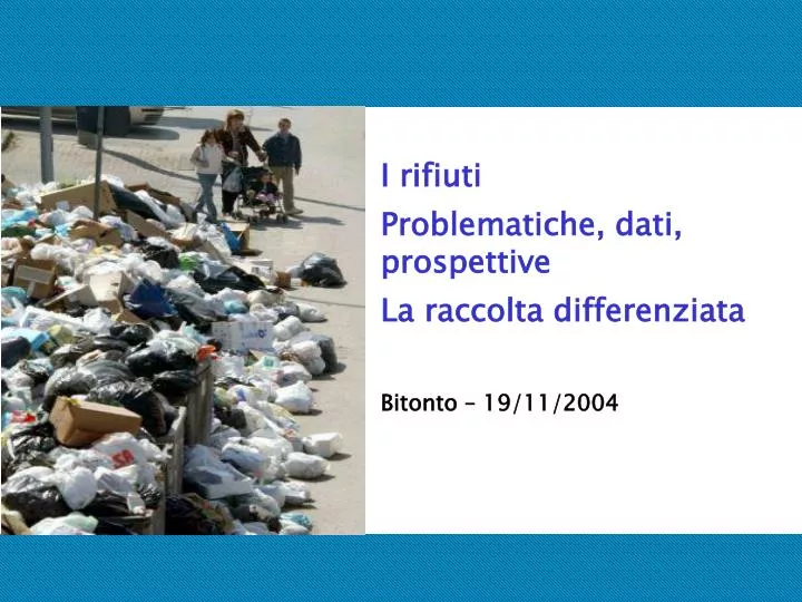 i rifiuti problematiche dati prospettive la raccolta differenziata bitonto 19 11 2004