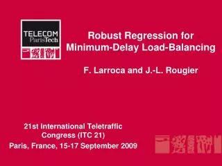 Robust Regression for Minimum-Delay Load-Balancing F. Larroca and J.-L. Rougier