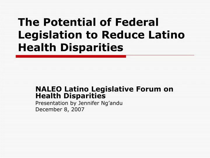 the potential of federal legislation to reduce latino health disparities