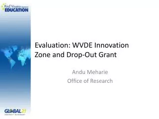 Evaluation: WVDE Innovation Zone and Drop-Out Grant