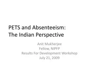 PETS and Absenteeism: The Indian Perspective