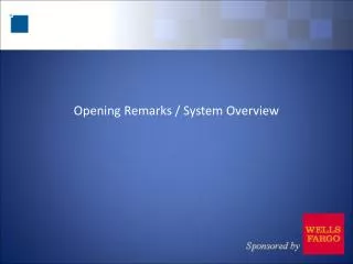 Opening Remarks / System Overview