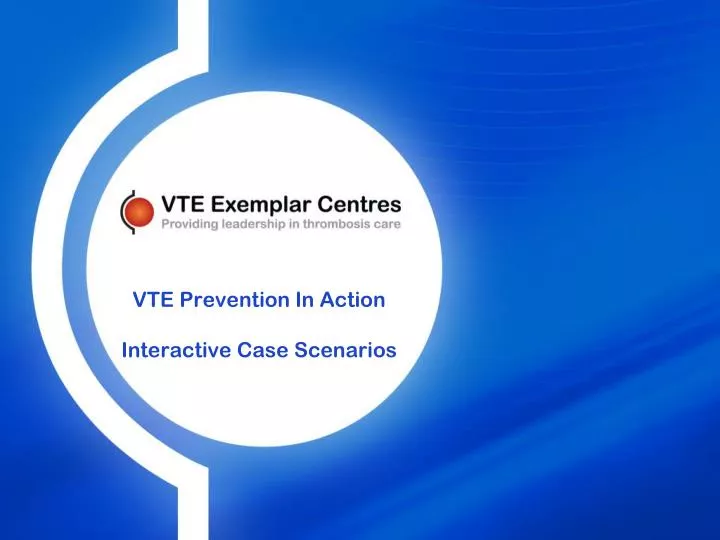 vte prevention in action interactive case scenarios