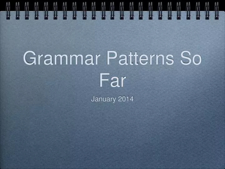 grammar patterns so far