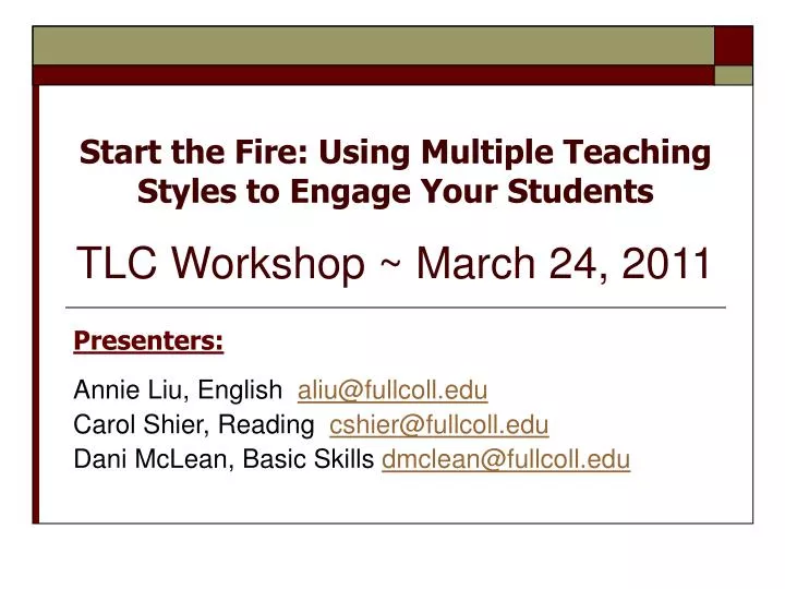 start the fire using multiple teaching styles to engage your students tlc workshop march 24 2011