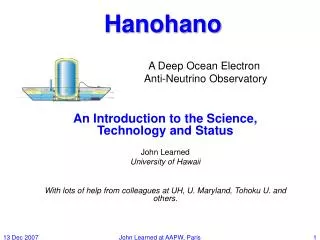 An Introduction to the Science, Technology and Status John Learned University of Hawaii