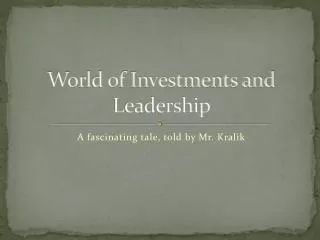 World of Investments and Leadership