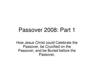 Passover 2008: Part 1