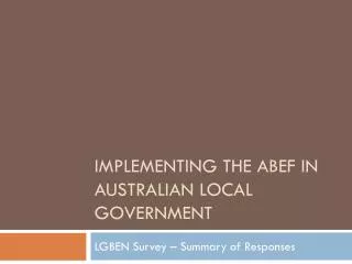 IMPLEMENTING THE ABEF IN AUSTRALIAN LOCAL GOVERNMENT