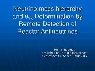 Neutrino mass hierarchy and ? 13 Determination by Remote Detection of Reactor Antineutrinos