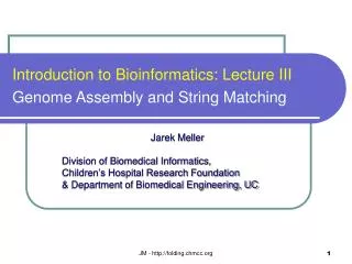 Introduction to Bioinformatics: Lecture III Genome Assembly and String Matching