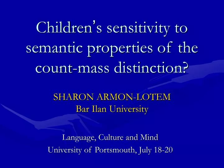 children s sensitivity to semantic properties of the count mass distinction