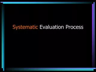 Systematic Evaluation Process