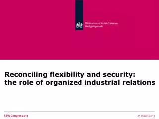 Reconciling flexibility and security: the role of organized industrial relations