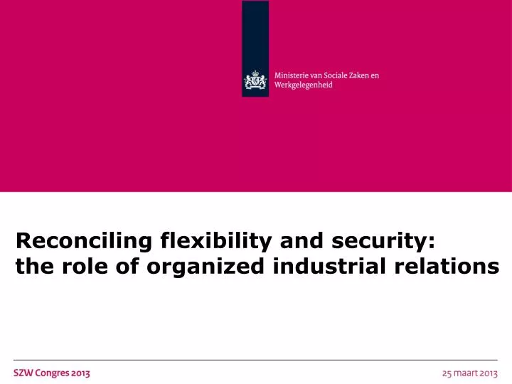 reconciling flexibility and security the role of organized industrial relations