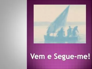 vem e segue me