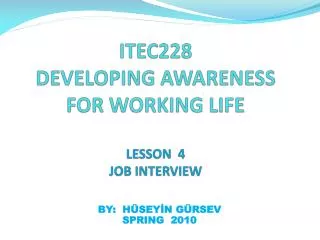 ITEC228 DEVELOPING AWARENESS FOR WORKING LIFE LESSON 4 JOB INTERVIEW