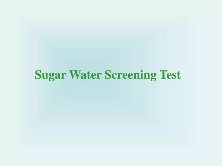 sugar water screening test