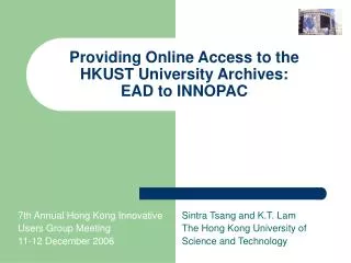 Providing Online Access to the HKUST University Archives: EAD to INNOPAC