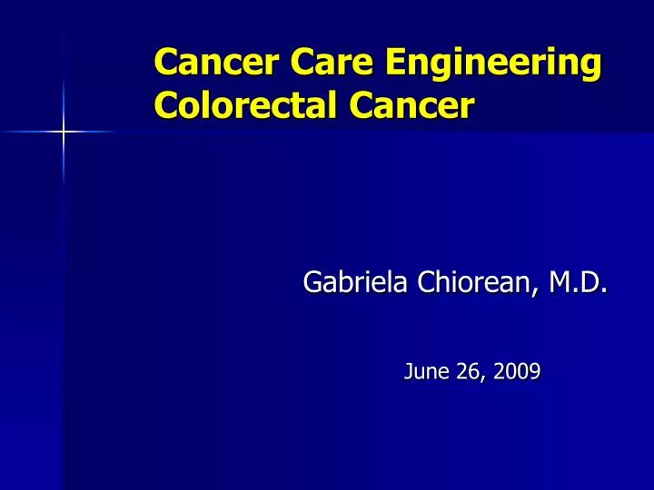 cancer care engineering colorectal cancer gabriela chiorean m d