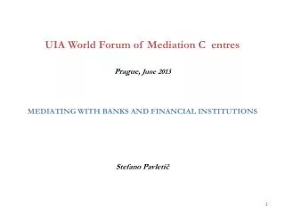 Mediating with banks and financial institutions ( Stefano Pavleti? )