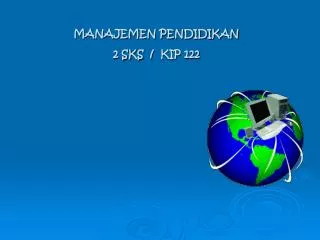 manajemen pendidikan 2 sks kip 122