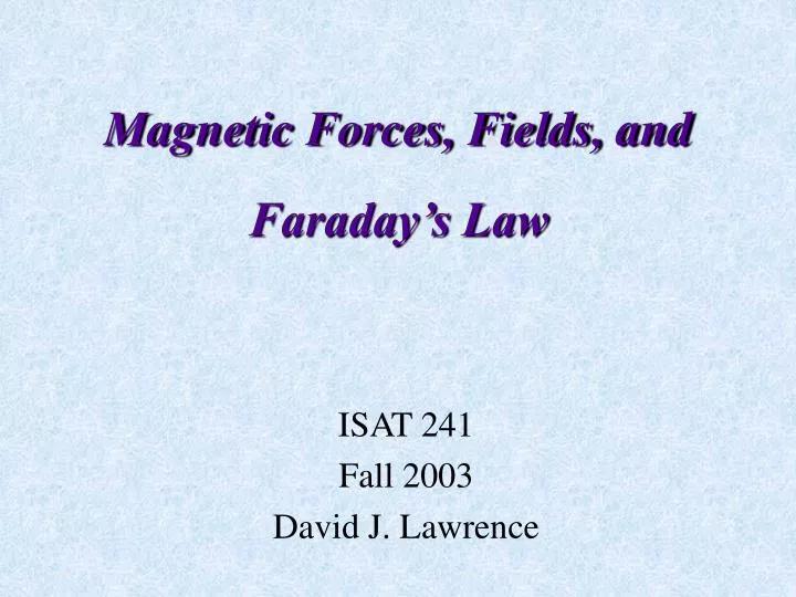 magnetic forces fields and faraday s law
