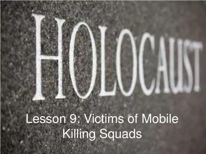 lesson 9 victims of mobile killing squads
