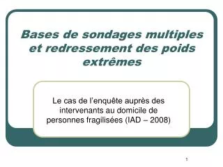 bases de sondages multiples et redressement des poids extr mes