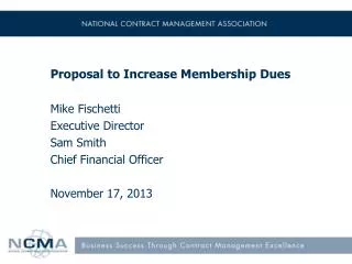 Proposal to Increase Membership Dues Mike Fischetti Executive Director Sam Smith