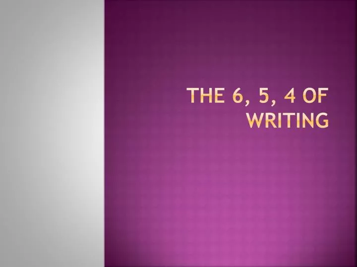 the 6 5 4 of writing