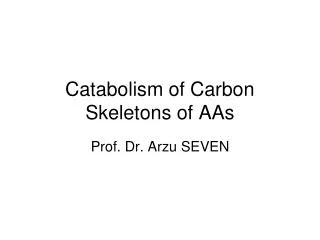 Catabolism of Carbon Skeletons of AAs