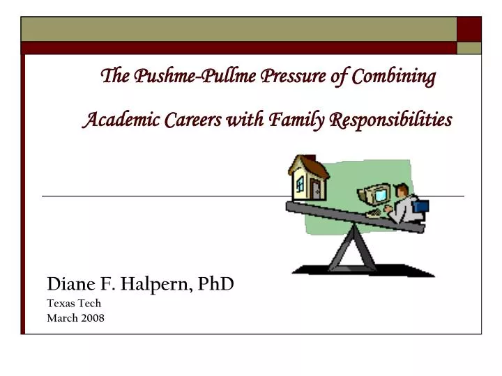 the pushme pullme pressure of combining academic careers with family responsibilities