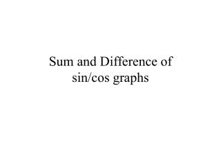 Sum and Difference of sin/ cos graphs