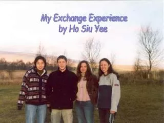 My Exchange Experience by Ho Siu Yee