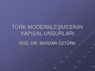 t rk modernle mes n n yapisal unsurlari