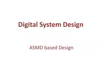 Digital System Design ASMD based Design