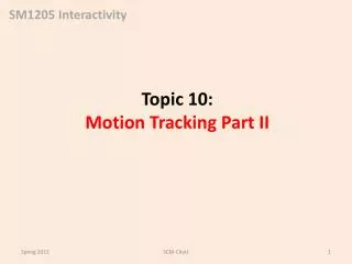 Topic 10: Motion Tracking Part II