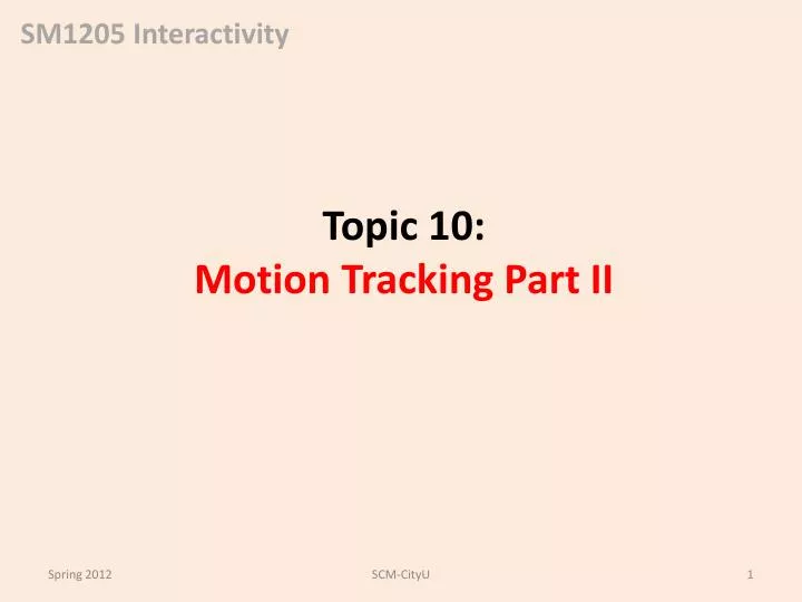 topic 10 motion tracking part ii