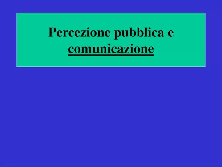 percezione pubblica e comunicazione