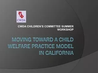 Moving Toward a Child Welfare Practice Model in California