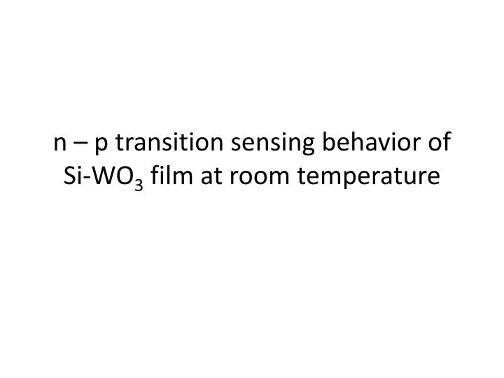 n p transition sensing behavior of si wo 3 film at room temperature