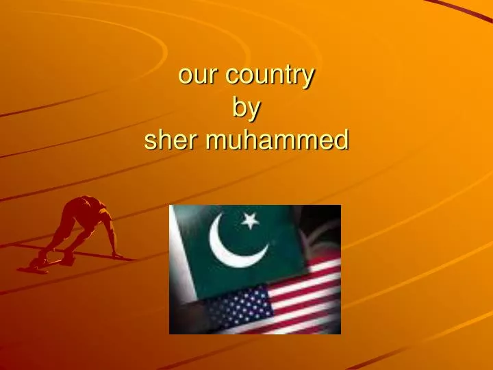 our country by sher muhammed